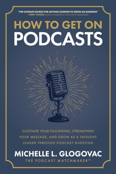 Cover image of "How to Get On Podcasts" by Michelle Glogovac
