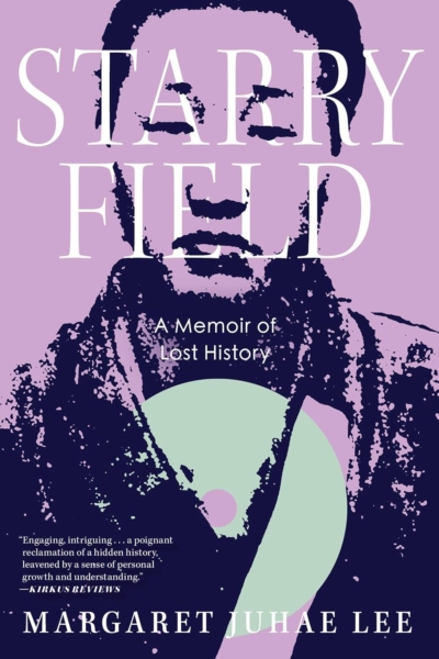 Cover image of "Starry Field: A Memoir of Lost History" by Margaret Juhae Lee