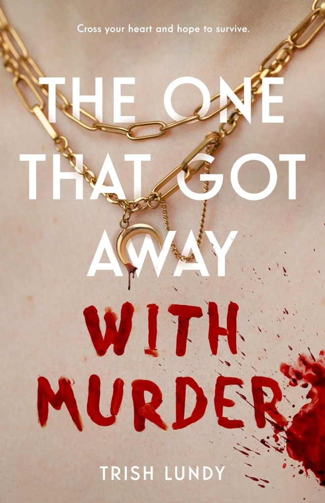 Cover image of "The One That Got Away with Murder" by Trish Lundy