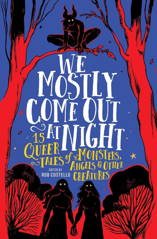 Cover image of " We Mostly Come Out at Night: 15 Queer Tales of Monsters, Angels & Other Creatures" by Rob Costello