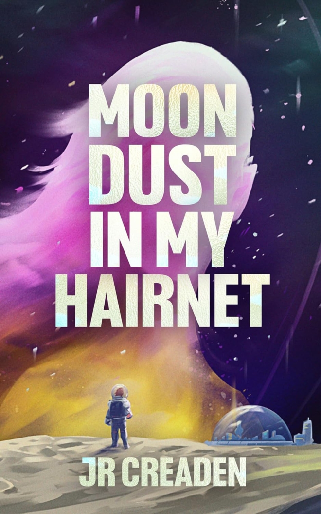 Cover image of "Moon Dust in My Hairnet" by JR Creaden