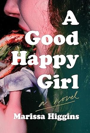 Cover image of a "A Good Happy Girl" by Marissa Higgins