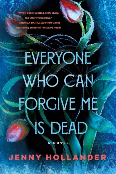 Cover image of "Everyone Who Can Forgive Me Is Dead" by Jenny Hollander