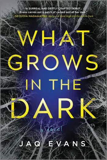 Cover image of "What Grows in the Dark" by Jaq Evans