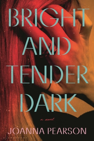 Cover image of "Bright and Tender Dark" by Joanna Pearson