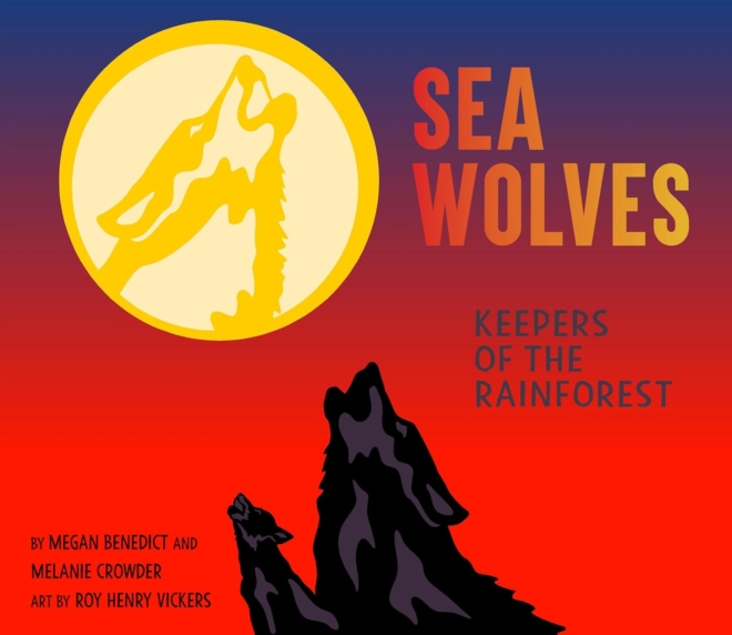 Cover image of "Sea Wolves: Keepers of the Rainforest" by Megan Benedict