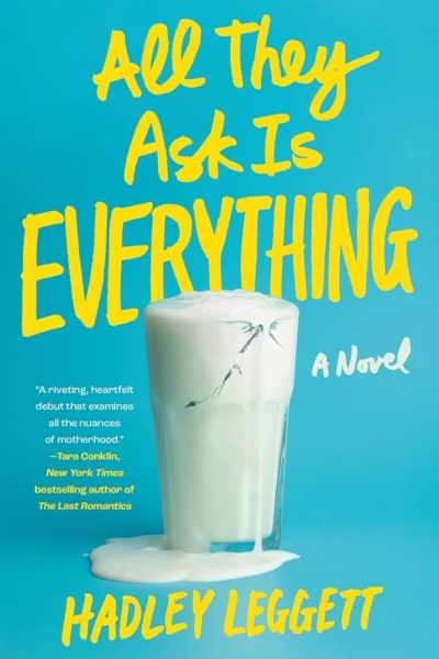 Cover image of "All They Ask Is Everything" by Hadley Leggett