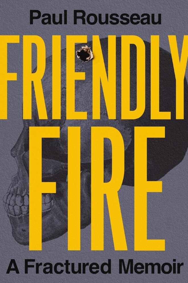 Cover image of "Friendly Fire: A Fractured Memoir" by Paul Rousseau