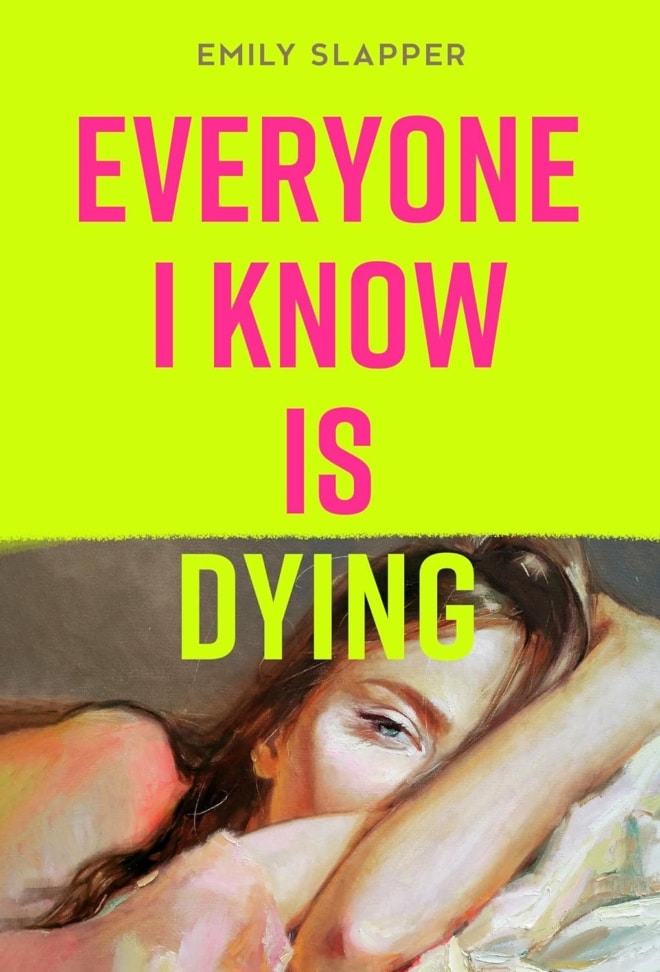 Cover image of "Everyone I Know is Dying" by Emily Slapper