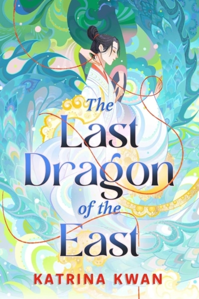 Cover image of "The Last Dragon of the East" by Katrina Kwan