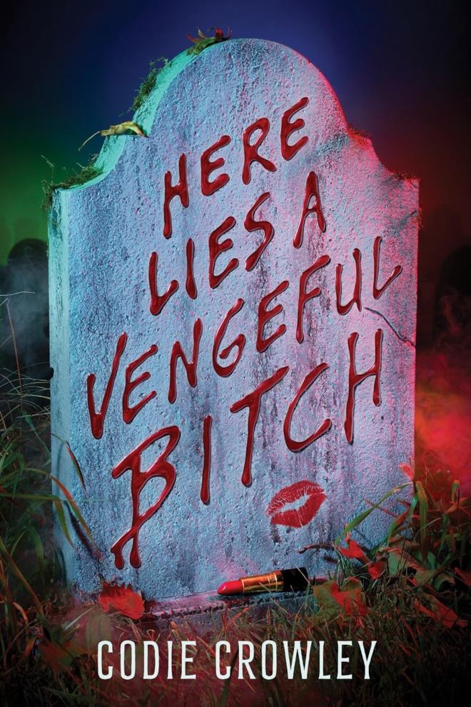 Cover image of "Here Lies a Vengeful Bitch" by Codie Crowley