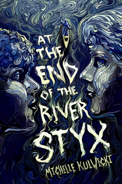 Cover image of "At the End of the River Styx" by Michelle Kulwicki