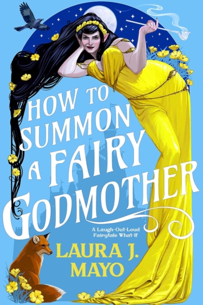 Cover image of "How to Summon a Fairy Godmother" by Laura J. Mayo