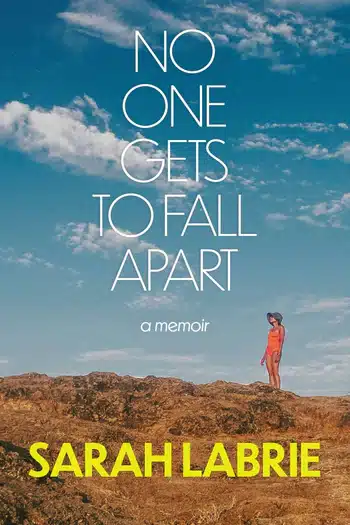 Cover image of "No One Gets to Fall Apart" by Sarah Labrie