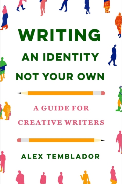 Cover image of "Writing an Identity Not Your Own: A Guide for Creative Writers" by Alex Temblador