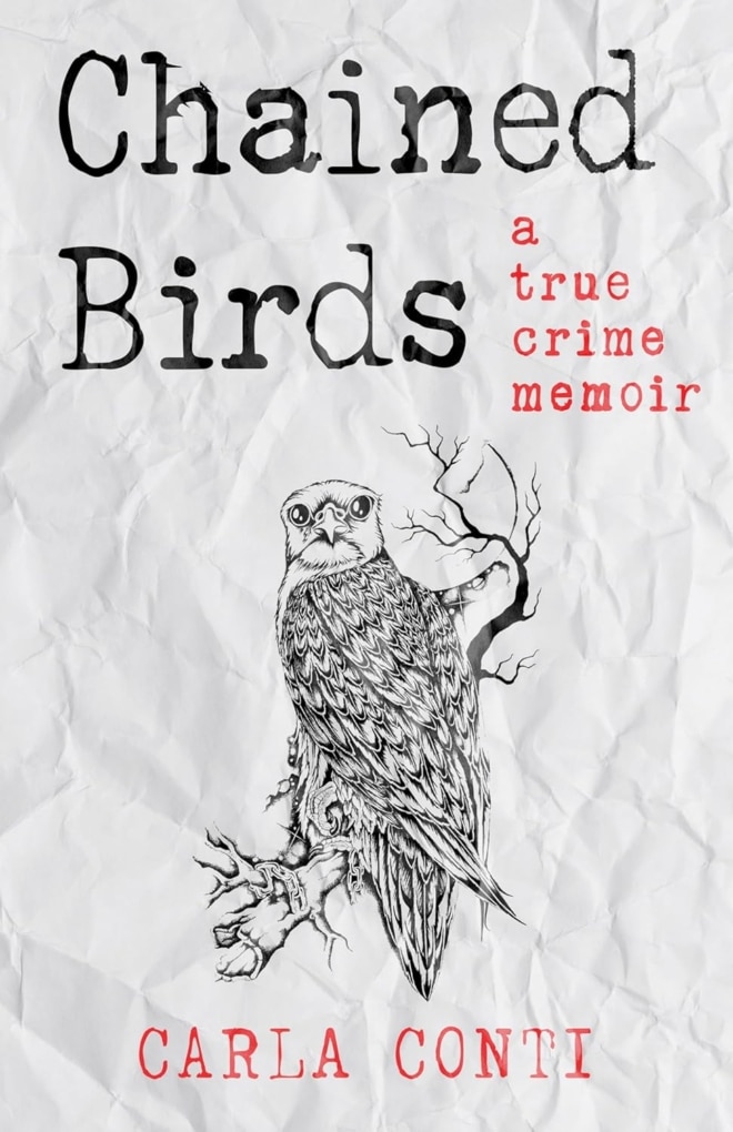 Cover image of ' CHAINED BIRDS: A True Crime Memoir" by Carla Conti