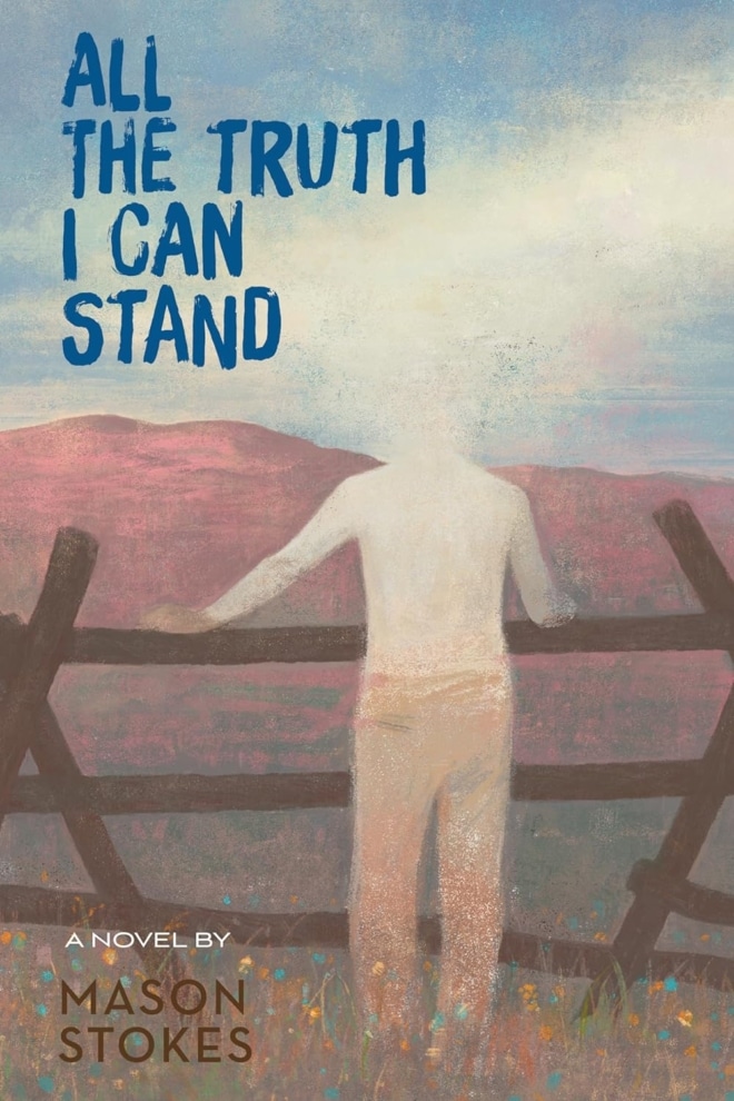 Cover image of "All the Truth I Can Stand" by Mason Stokes